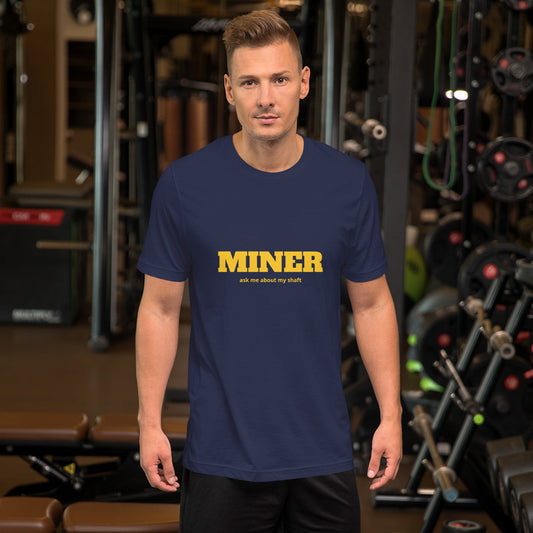 Miner - ask me about my shaft unisex t-shirt